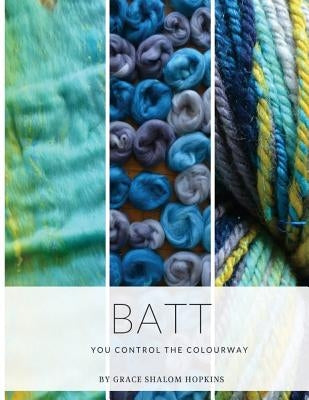 Batt: You control the colourway by Hopkins, Grace Shalom