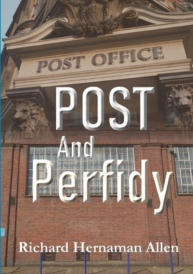 Post And Perfidy by Hernaman Allen, Richard