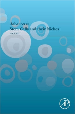 Advances in Stem Cells and Their Niches: Volume 7 by Nilsson, Susie