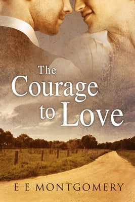 The Courage to Love by Montgomery, E. E.