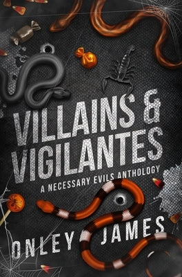 Villains & Vigilantes: A Necessary Evils Anthology by James, Onley