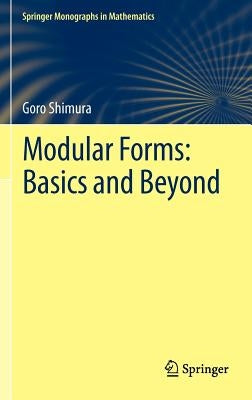 Modular Forms: Basics and Beyond by Shimura, Goro