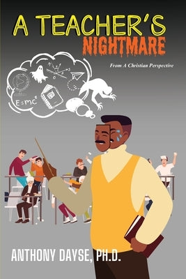 A Teacher's Nightmare by Dayse, Anthony