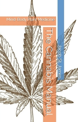 The Cannabis Manual: Mind-Body Plant Medicine by Wo Phd, Chingling