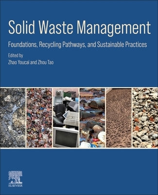 Solid Waste Management: Foundations, Recycling Pathways, and Sustainable Practices by Youcai, Zhao