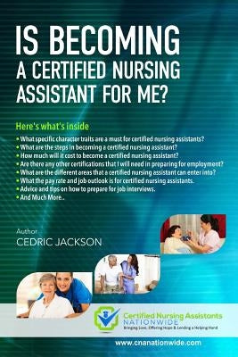 Is Becoming a Certified Nursing Assistant For Me? by Jackson, Cedric C.