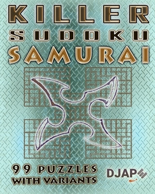 Killer Sudoku Samurai: 99 puzzles with variants by Djape