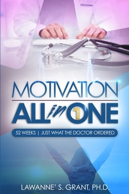 Motivation ALL in One by Grant, Lawanne' S.