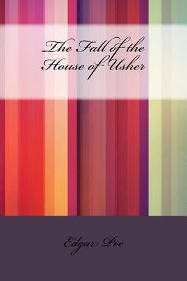 The Fall of the House of Usher by Poe, Edgar Allan
