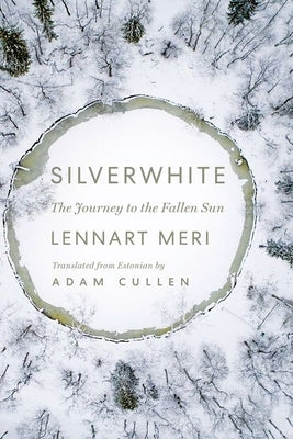 Silverwhite: The Journey to the Fallen Sun by Meri, Lennart
