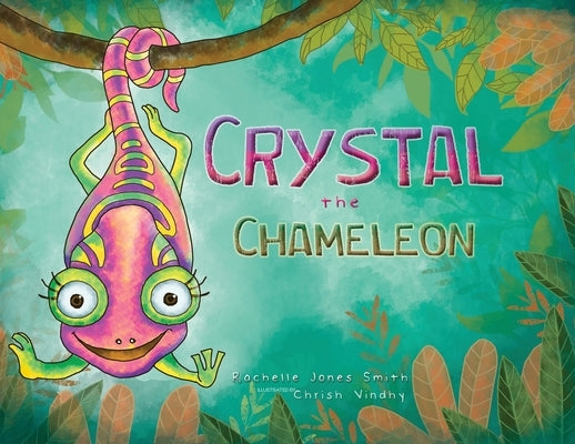 Crystal the Chameleon by Jones Smith, Rachelle