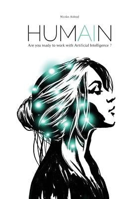 Humain: Are You Ready to Work with Artificial Intelligence? by Aidoud, Nicolas