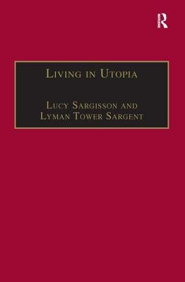 Living in Utopia: New Zealand's Intentional Communities by Sargisson, Lucy