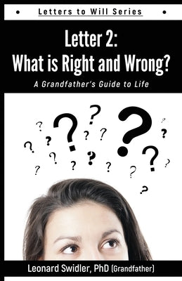 Letter 2: Letters to Will: What Is Right and Wrong? by Swidler, Leonard