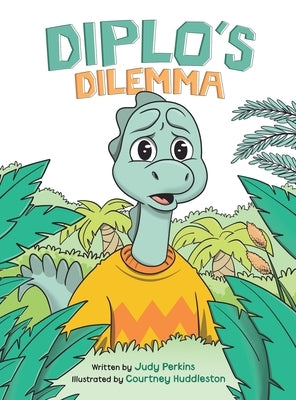 Diplo's Dilemma: A Dinosaur Book About Bullying and Standing Up for Others for Ages 4-8 by Perkins, Judy