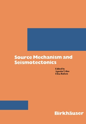 Source Mechanics and Seismotectonics by Udias
