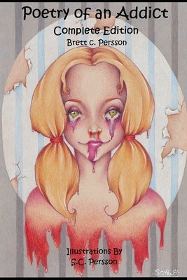 Poetry of an Addict: Complete Edition by Persson, S. C.