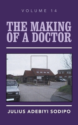 The Making of a Doctor by Sodipo, Julius Adebiyi