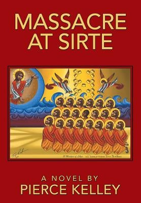 Massacre at Sirte by Kelley, Pierce