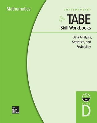 Tabe Skill Workbooks Level D: Data Analysis, Statistics, and Probability - 10 Pack by Contemporary