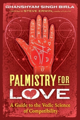 Palmistry for Love: A Guide to the Vedic Science of Compatibility by Birla, Ghanshyam Singh
