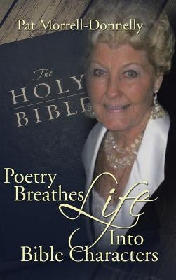 Poetry Breathes Life Into Bible Characters by Morrell-Donnelly, Pat