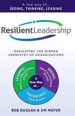Resilient Leadership: Navigating The Hidden Chemistry of Organizations by Moyer, Jim