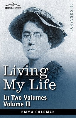 Living My Life, in Two Volumes: Vol. II by Goldman, Emma