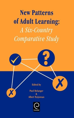 New Patterns of Adult Learning: A Six-Country Comparative Study by Belanger, P.