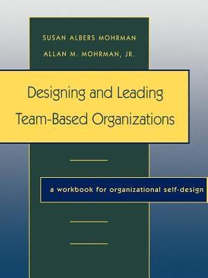 Designing Leading Team Based Organ by Mohrman, Susan Albers