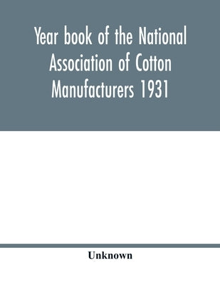 Year book of the National Association of Cotton Manufacturers 1931 by Unknown