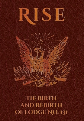 CXXXI: The 175 Year History of Lodge No. 131 by Sory, Brandon