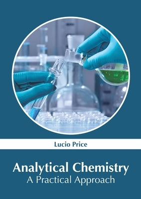 Analytical Chemistry: A Practical Approach by Price, Lucio