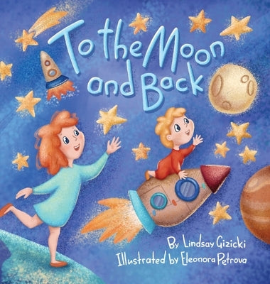 To the Moon and Back by Gizicki, Lindsay