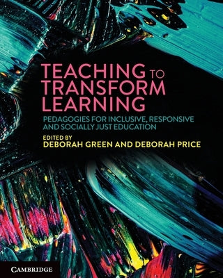 Teaching to Transform Learning by Green, Deborah