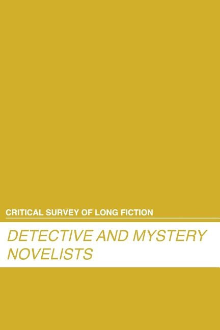 Critical Survey of Long Fiction: Detective and Mystery Novelists: 0 by Salem Press