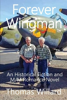 Forever Wingman: An Historical Fiction and M/M Romance Novel by Willard, Thomas