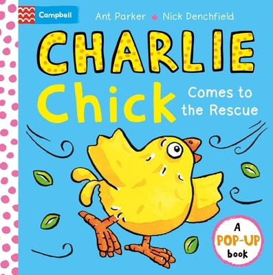 Charlie Chick Comes to the Rescue! Pop-Up Book by Denchfield, Nick