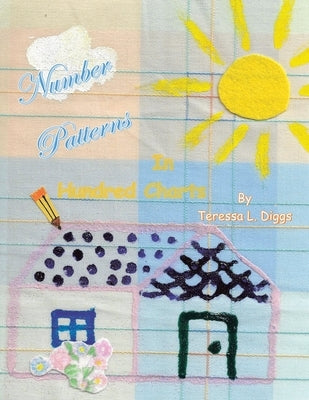 Number Patterns: In Hundred Charts by Diggs, Teressa L.
