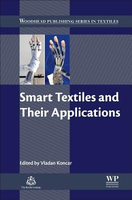 Smart Textiles and Their Applications by Koncar, Vladan
