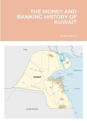 The Money and Banking History of Kuwait by Kettell, Brian