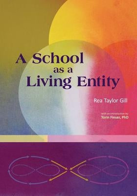 A School as Living Entity: The Growth and Development of a School as a Living Entity by Mitchell, David