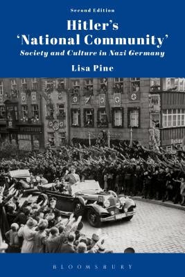 Hitler's 'National Community': Society and Culture in Nazi Germany by Pine, Lisa