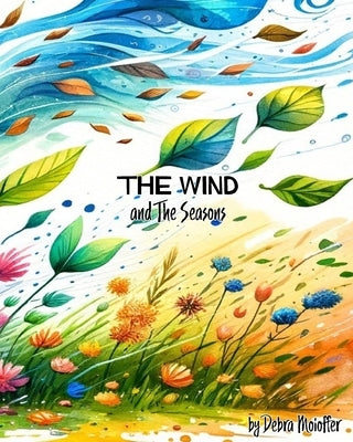The Wind and The Seasons by Moioffer, Debra
