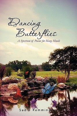 Dancing Butterflies: A Spectrum of Poems for Many Moods by Remmington, Sadie