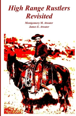 High Range Rustlers Revisited by Atwater, James