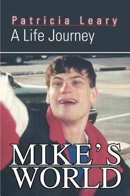 Mike's World: A Life Journey by Leary, Patricia