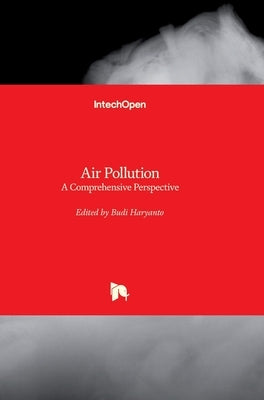 Air Pollution: A Comprehensive Perspective by Haryanto, Budi