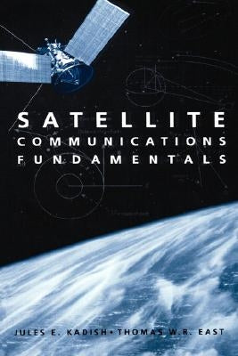 Satellite Communications Fundamentals by Kadish, Jules E.
