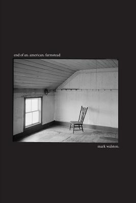 End of an American Farmstead by Walston, Mark